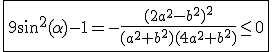 3$\fbox{9sin^2(\alpha)-1=-\frac{(2a^2-b^2)^2}{(a^2+b^2)(4a^2+b^2)}\le0}